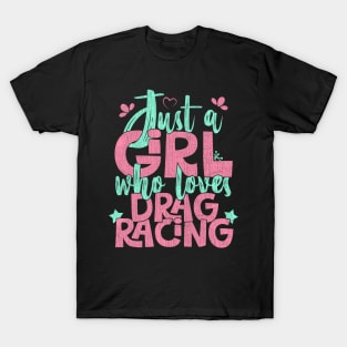 Just A Girl Who Loves Drag Racing Gift print T-Shirt